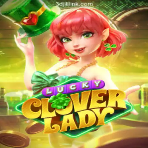 Explore the Exciting World of LuckyCloverLady at 3DJiLi.COM Online Casino Philippines